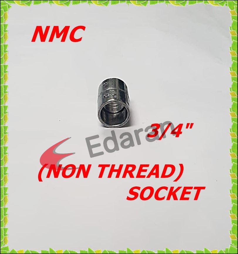 NMC GI 3/4" OR 1" SOCKET (NON THREAD). 